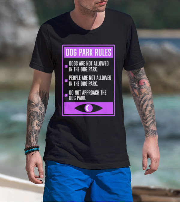 Dog Park Rules Dogs People Approach Forbidden Nightvale Eye T-Shirt