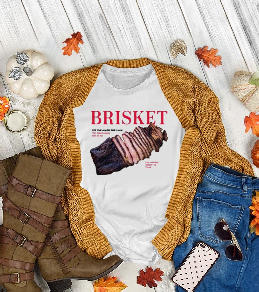 BRISKET Set The Alarm For 5 AM BBQ T-Shirt