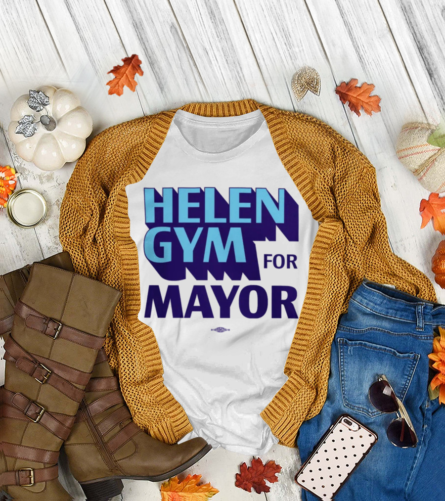 HELEN GYM FOR MAYOR T-Shirt