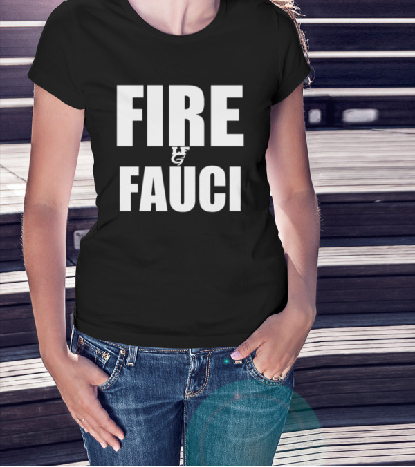 FIRE FAUCI LG T-Shirt