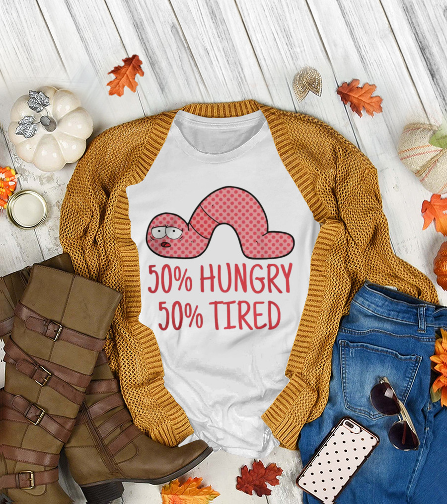 50% Hungry 50% Tired Funny Lazy Worm T-Shirt