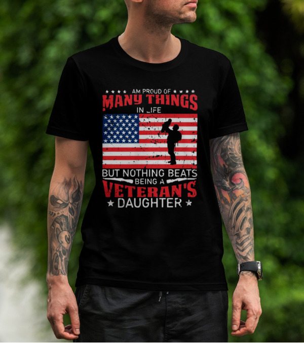 Proud Of Many Things In Life American Flag Silhouette Nothing Beats Being A Veteran's Daughter T-Shirt