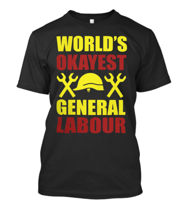 World's Okayest General Labour Helmet Wrenches Labor Day T-Shirt
