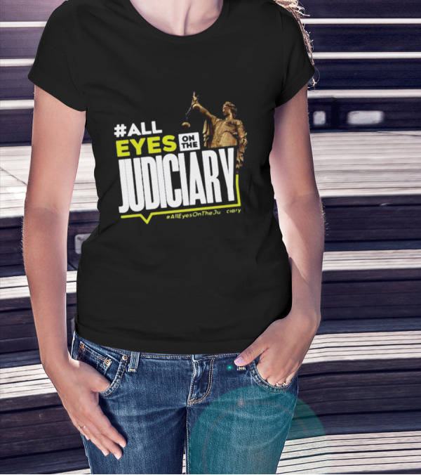 MissPearls #All Eyes On The Judiciary Statue Theme #Alleyesonthejudiciary T-Shirt