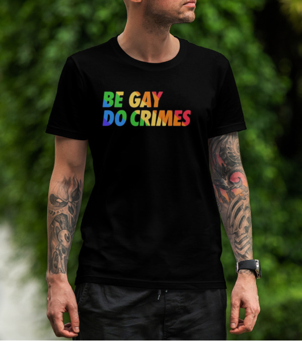 Be Gay Do Crimes Rainbow Pride T-Shirt
