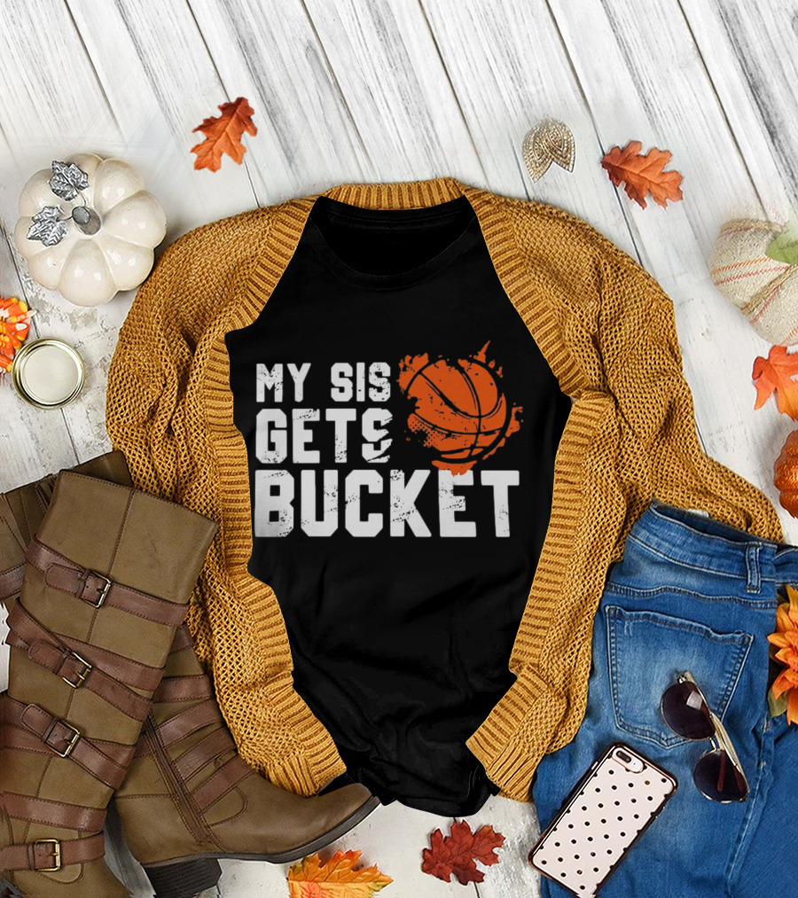 Women's My Sis Gets Buckets Basketball Sister 246 T-Shirt