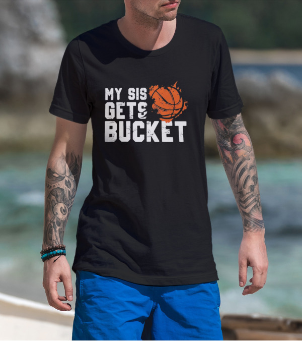 Women's My Sis Gets Buckets Basketball Sister 246 T-Shirt
