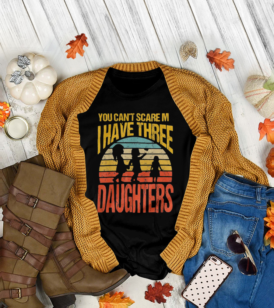 You Can't Scare Me I Have Three Daughters Retro Rainbow T-Shirt