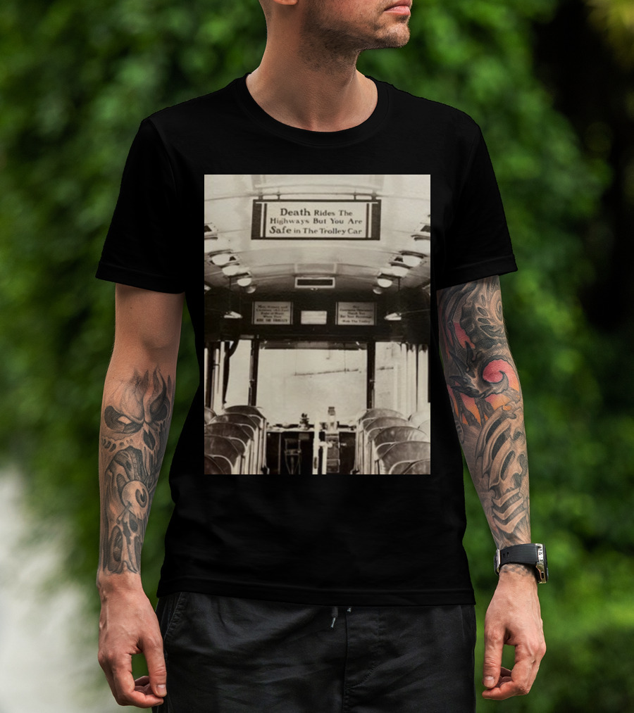 Death Rides The Highways But You Are Safe In The Trolley Car Vintage Safety Warning T-Shirt