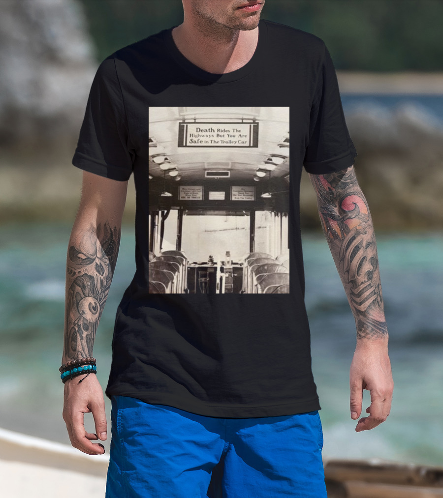 Death Rides The Highways But You Are Safe In The Trolley Car Vintage Safety Warning T-Shirt
