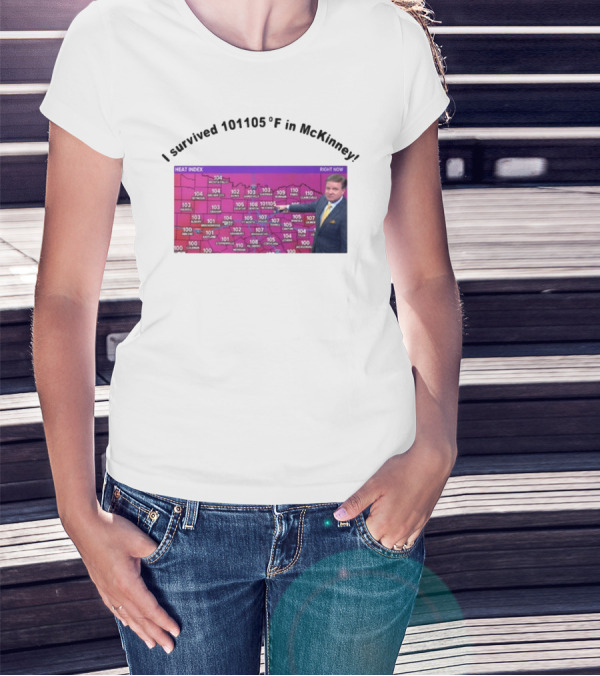 I Survived 101 105 F In McKinney Heat Index Weather Map T-Shirt