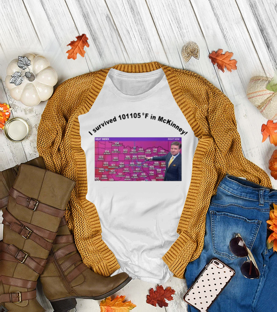 I Survived 101 105 F in McKinney Heat Index Weather Map T-Shirt
