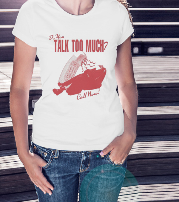 Do You Talk Too Much Call Now 1800 Renee With Red Telephone T-Shirt