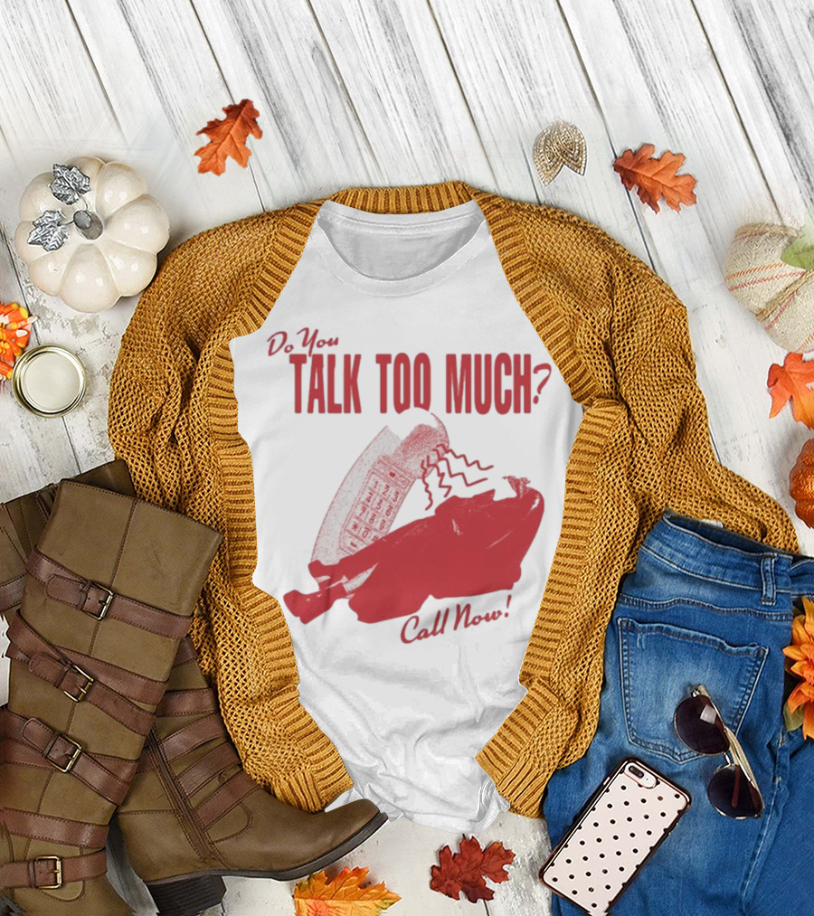 Do You Talk Too Much Call Now 1800 Renee with Red Telephone T-Shirt