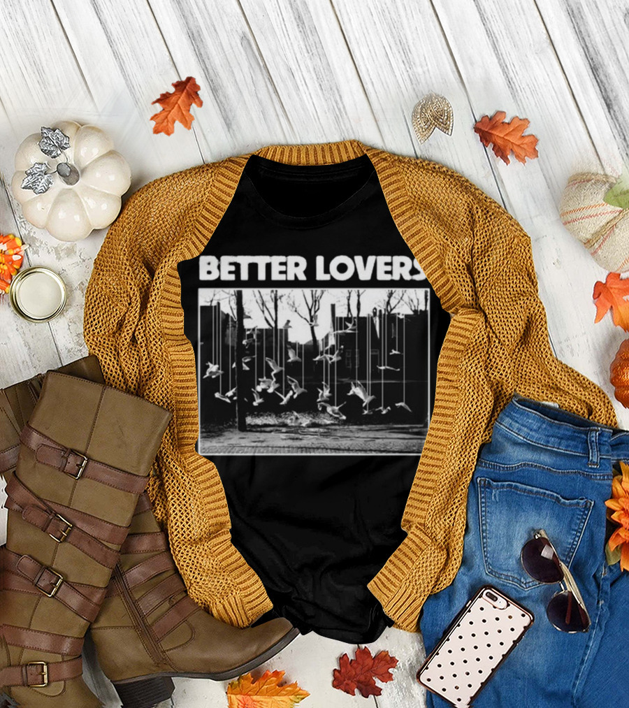 Better Lovers Birds New Godmademeananimal T-Shirt