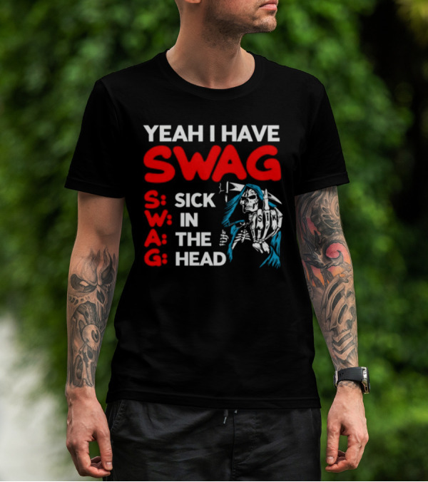 Yeah I Have Swag Sick In The Head Skeleton Hand T-Shirt