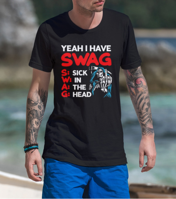 Yeah I Have Swag Sick In The Head Skeleton Hand T-Shirt