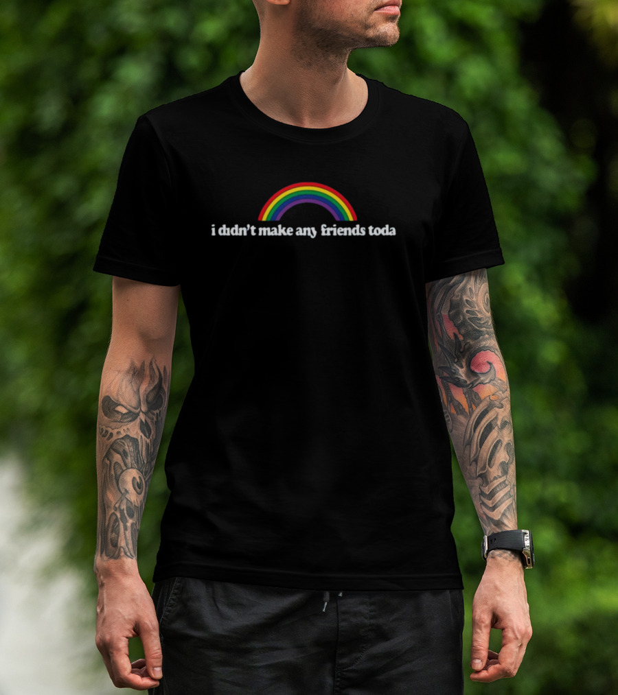 Fridaybeers I Didn't Make Any Friends Today Rainbow T-Shirt