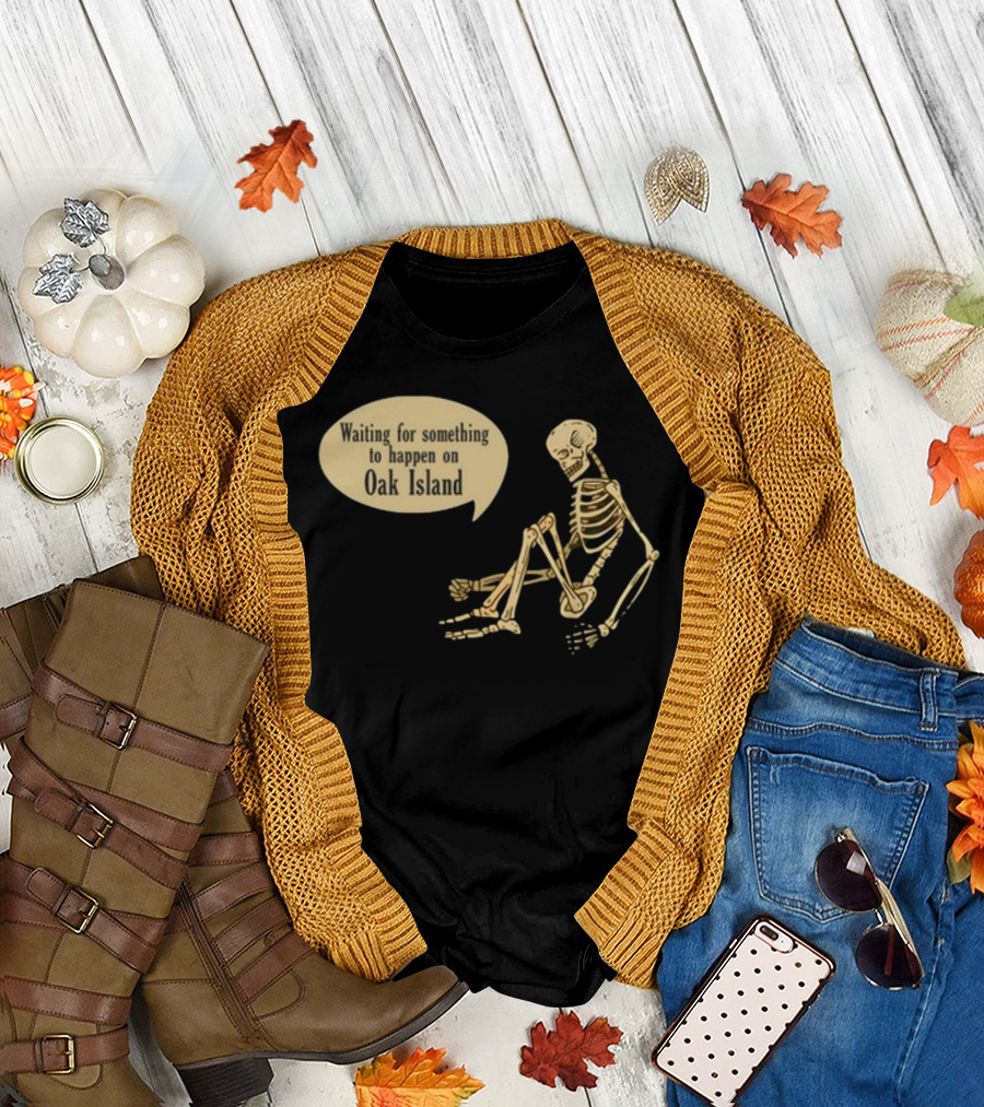 Waiting for Something to Happen on Oak Island with Skeleton Sitting in Anticipation T-Shirt