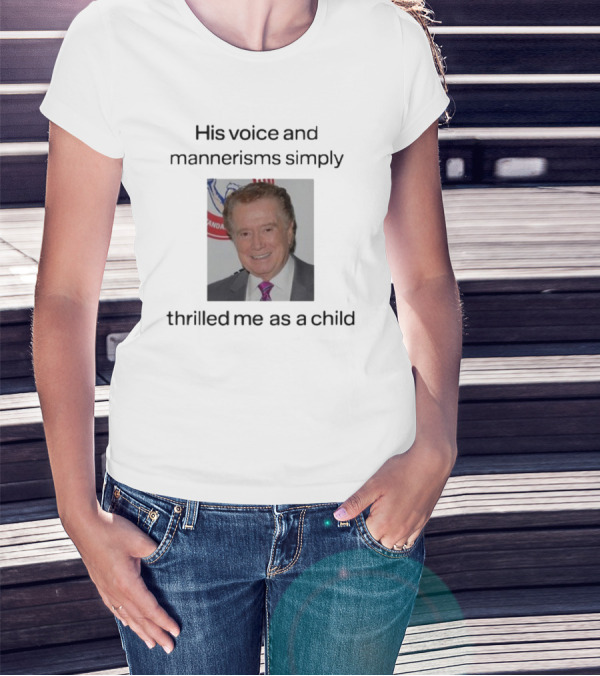 His Voice And Mannerisms Simply Thrilled Me As A Child T-Shirt