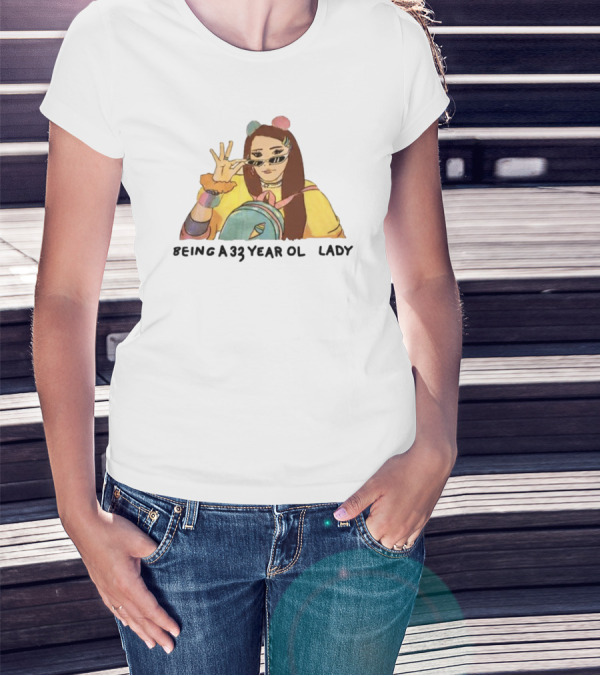 Being A 33 Year Old Lady Trendy Fashion Vibes T-Shirt