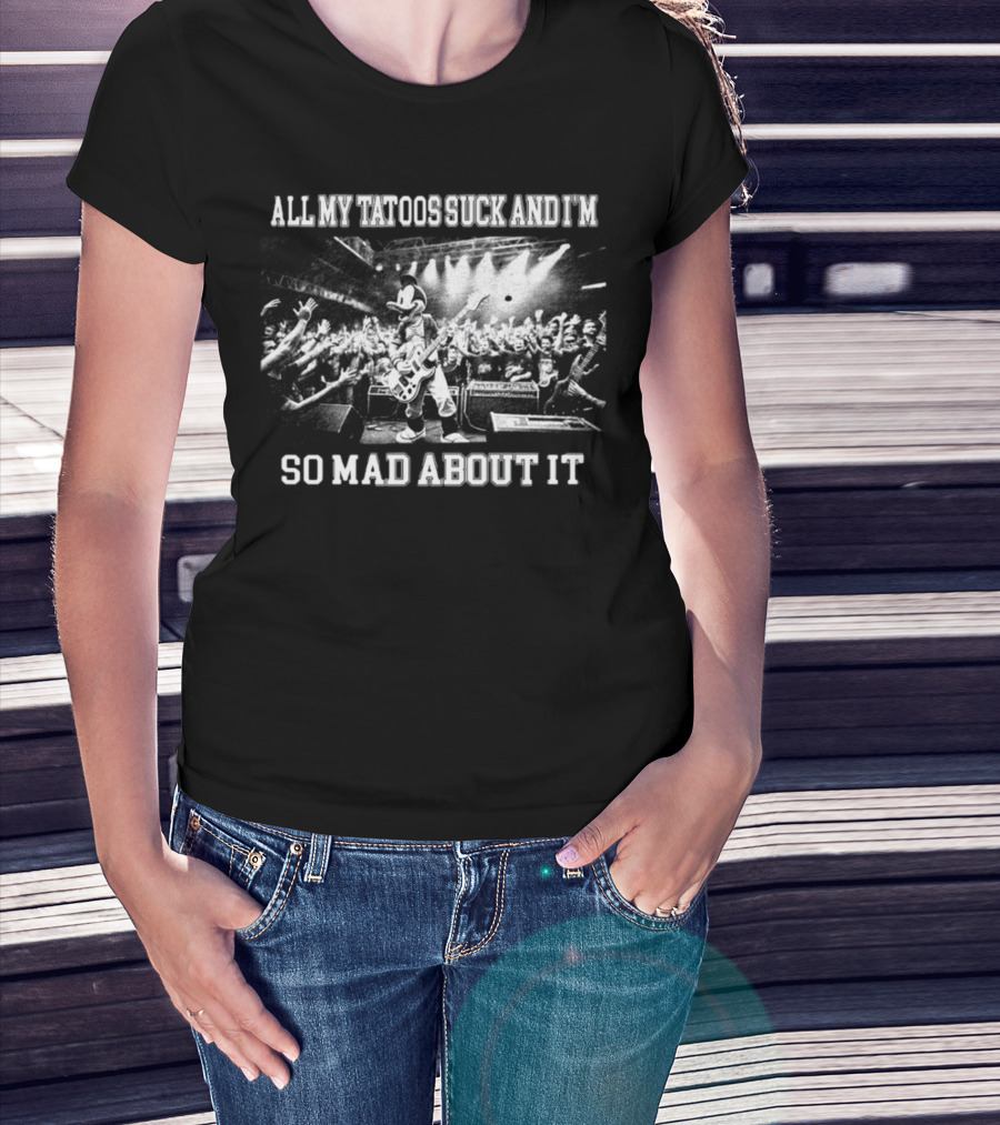 Jmcgg All My Tatoos Suck And I'm So Mad About It Concert Mickey Mouse Crowd Scene T-Shirt