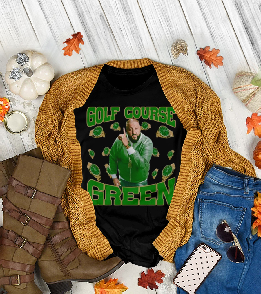 GOLF COURSE GREEN DJ KHALED FUNNYAHHTEES WATCHES T-Shirt