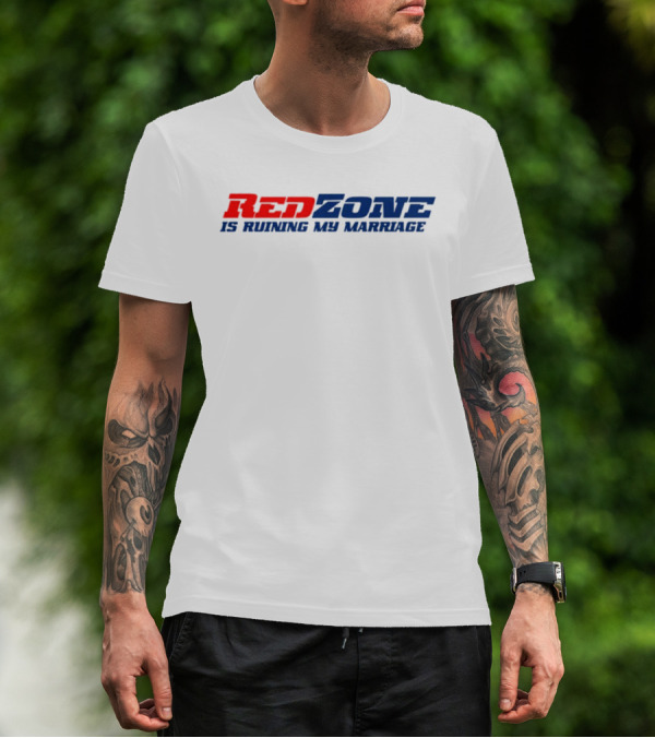 Middle Class Fancy Red Zone Is Ruining My Marriage NFL Humor T-Shirt