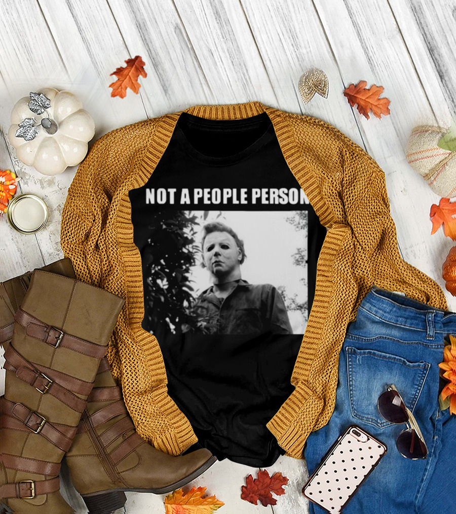 Not A People Person Michael Myers Targetovereverything T-Shirt