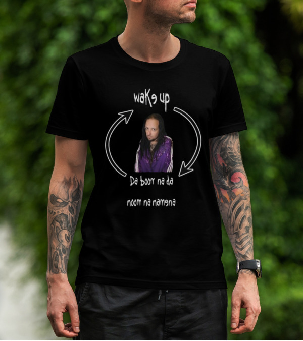 Wake Up Da Boom Na Da Noom Na Namena T-Shirt