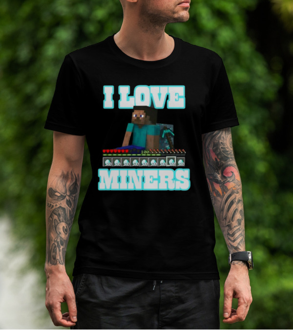 I Love Miners Pixel Block Adventure By Hahafunnyclothing T-Shirt