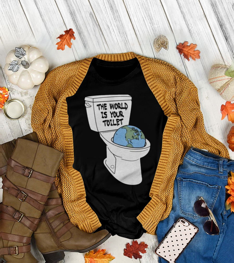 Shitheadsteve Store The World Is Your Toilet Earth in Toilet Bowl T-Shirt