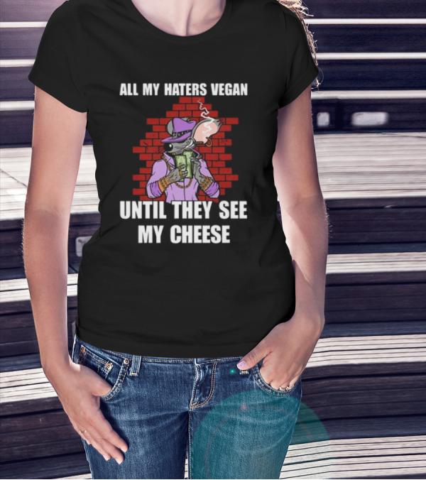 All My Haters Vegan Until They See My Cheese Smoking Mouse Gangster Stacks Red Brick Wall T-Shirt