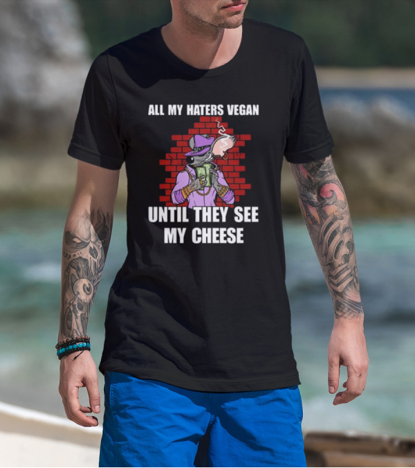 All My Haters Vegan Until They See My Cheese Smoking Mouse Gangster Stacks Red Brick Wall T-Shirt