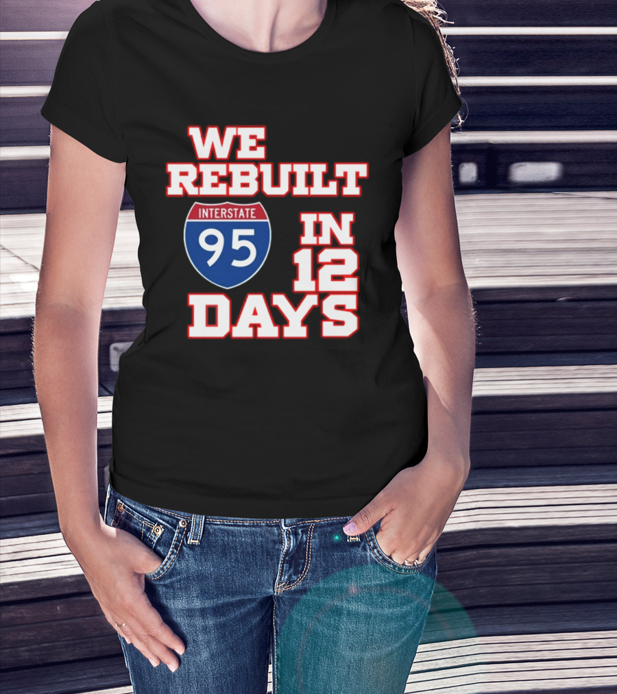 Ben Kamens We Rebuilt Interstate 95 In 12 Days T-Shirt