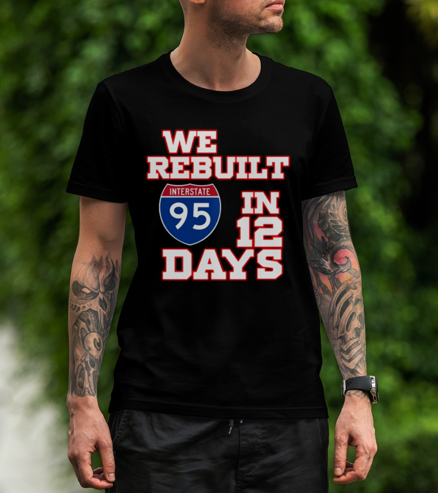 Ben Kamens We Rebuilt Interstate 95 In 12 Days T-Shirt