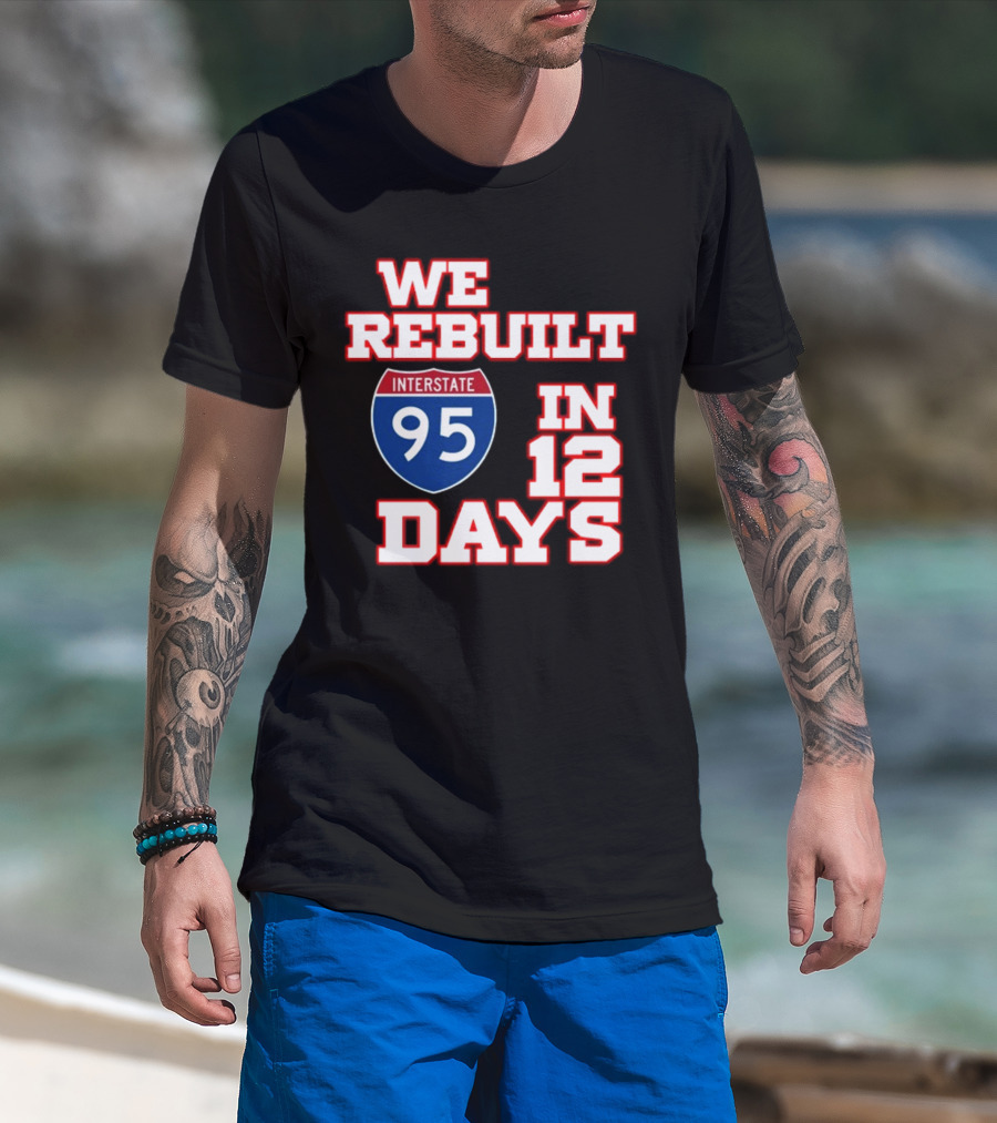 Ben Kamens We Rebuilt Interstate 95 In 12 Days T-Shirt
