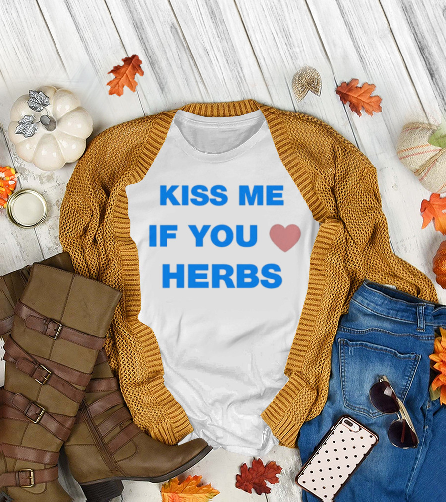 Kiss Me If You Love Herbs T-Shirt