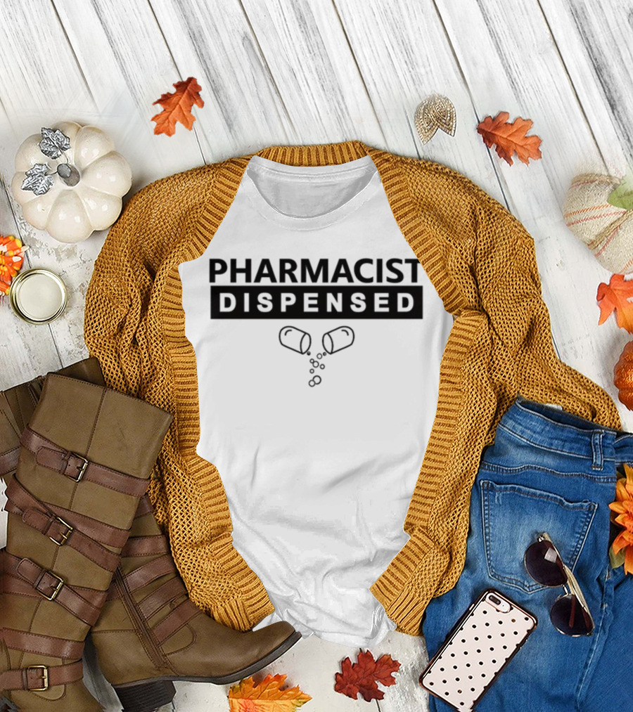 Pharmacist Dispensed Pills Humor Comfort Ekanem T-Shirt