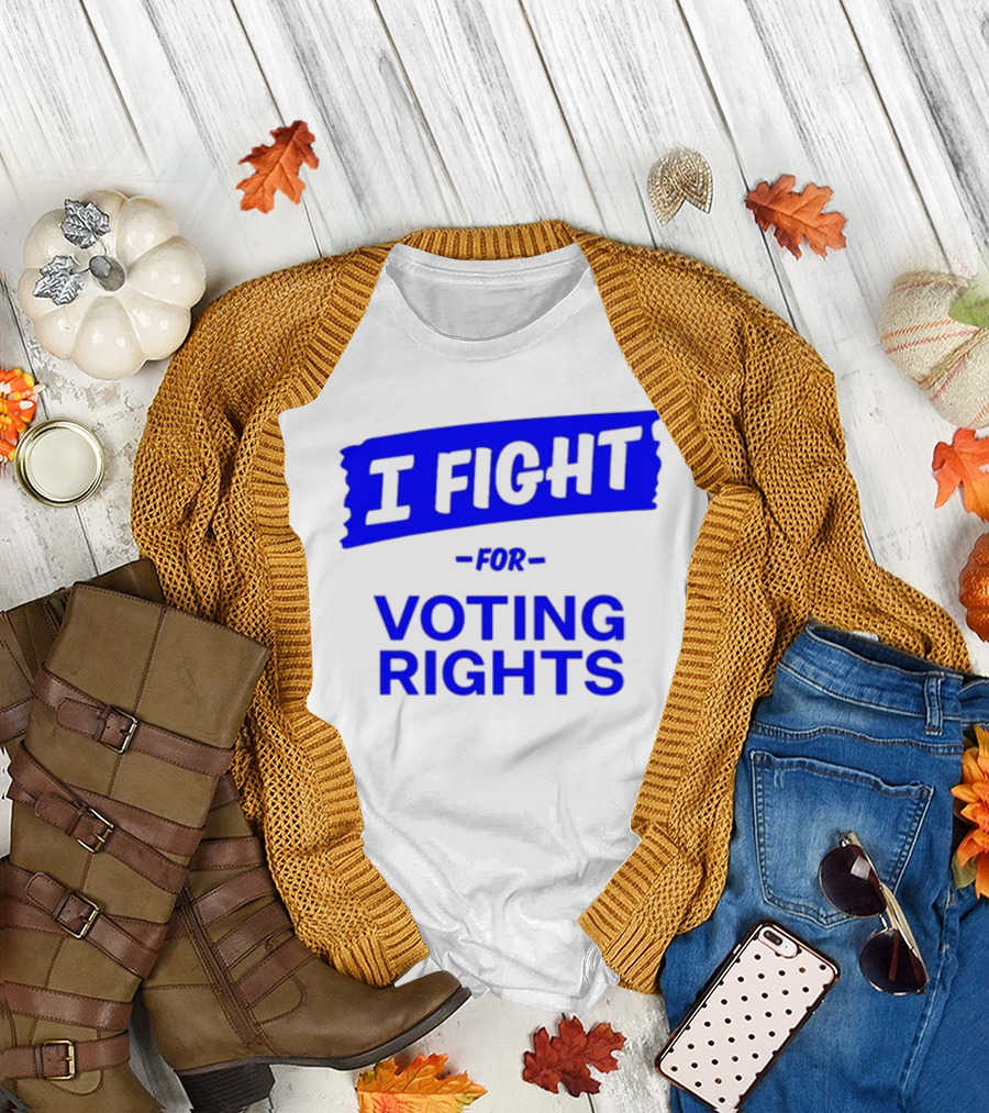 I Fight for Voting Rights T-Shirt