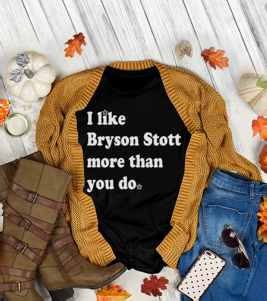 Phillygoat I Like Bryson Stott More Than You Do Fan T-Shirt
