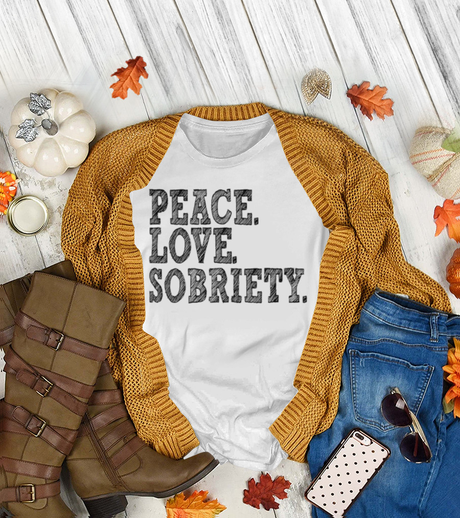 PEACE LOVE SOBRIETY T-Shirt