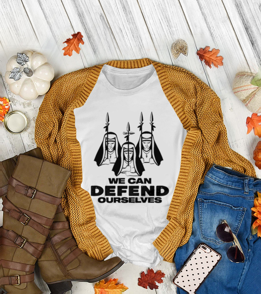 We Can Defend Ourselves Armed Nuns with Spears T-Shirt