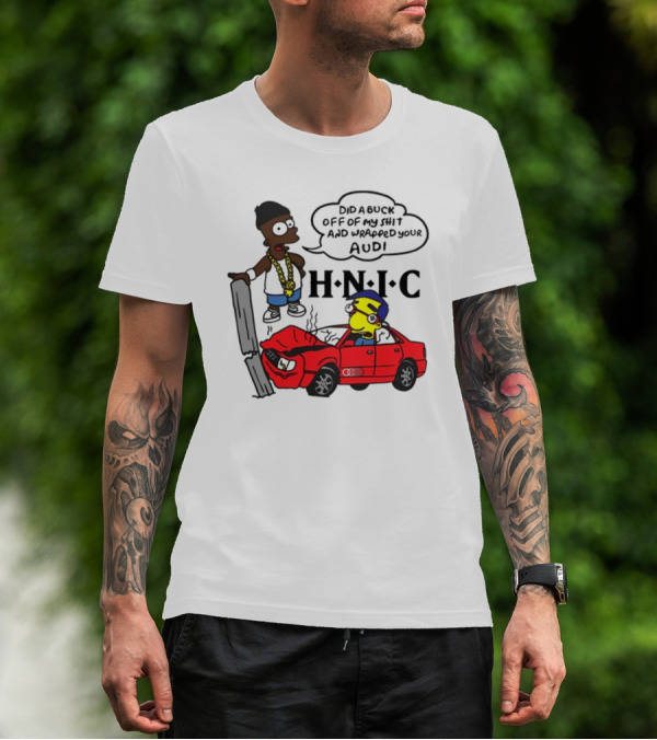 For All To Envy Keep It Thoro Did A Buck And Wrapped Your Audi H.N.I.C T-Shirt