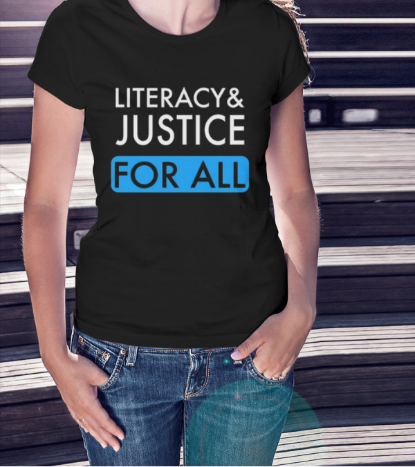 Literacy And Justice For All Bold Text Black And Blue T-Shirt