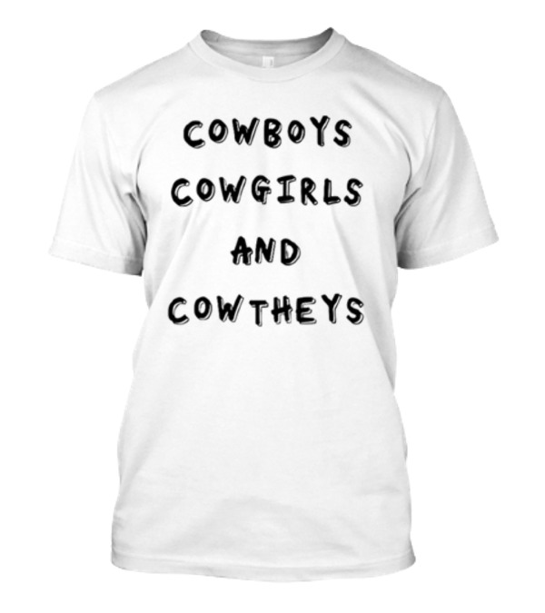 Cowboys Cowgirls And Cowtheys T-Shirt