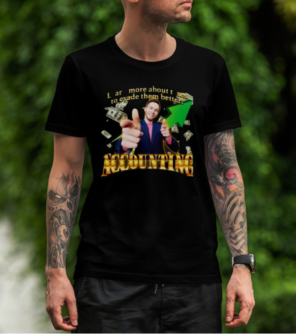 Learn More About Taxes To Evade Them Better Accounting Money Arrow T-Shirt