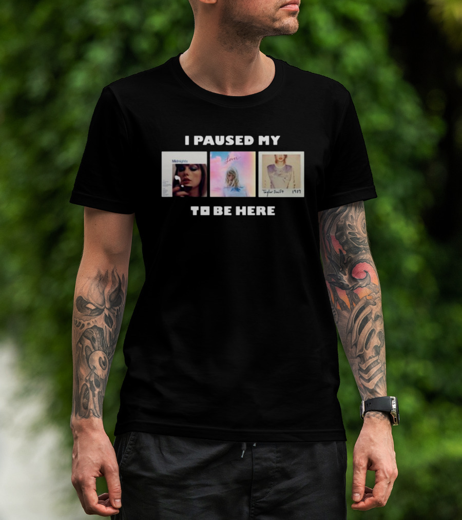 I Paused My Midnights Lover 1989 Taylor Swift To Be Here T-Shirt