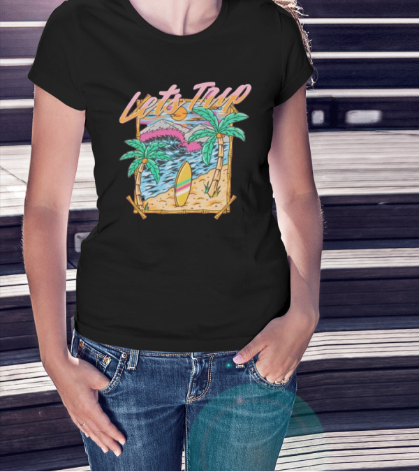 Let's Trip Paradise Surfing Tropical Beach Adventure T-Shirt
