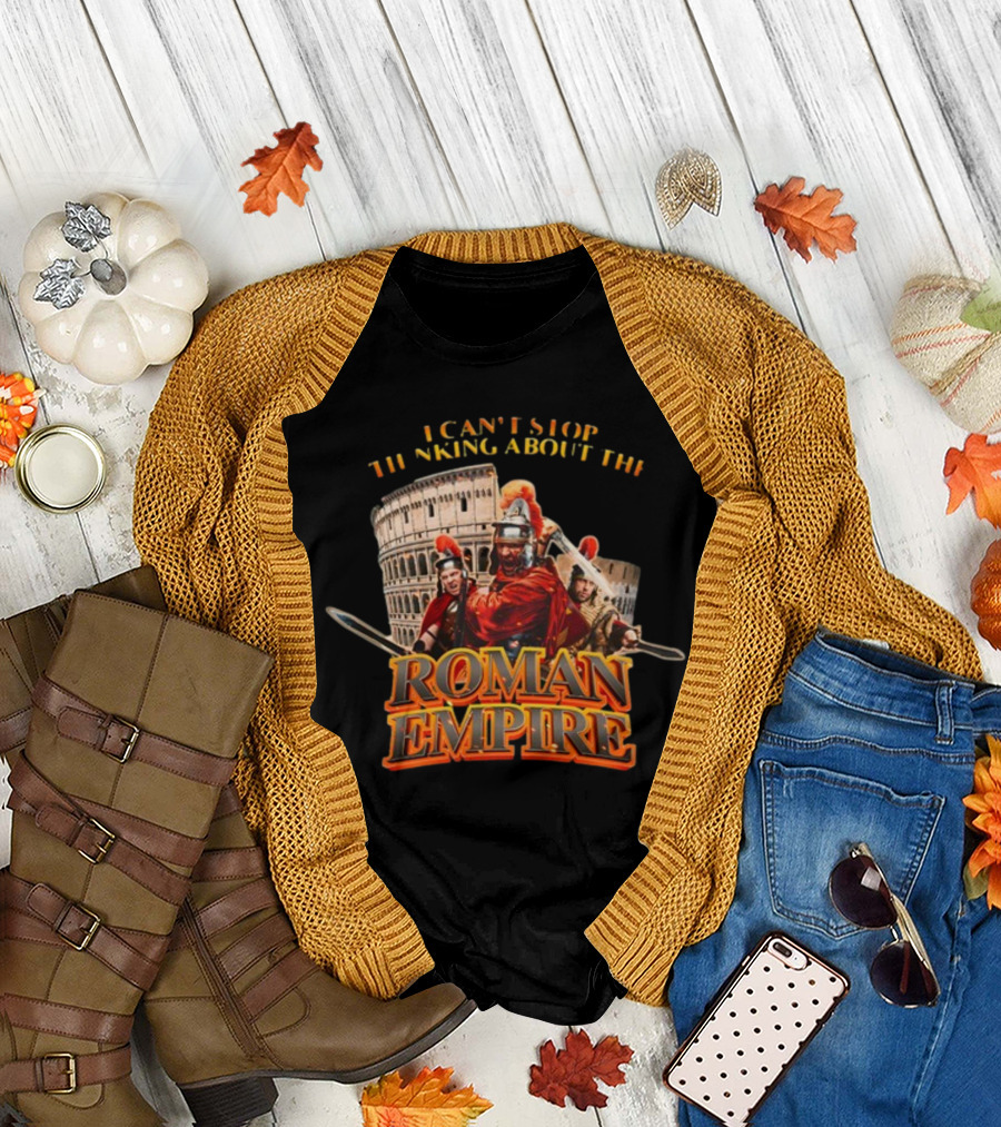 I Can't Stop Thinking About The Roman Empire Gladiators Colosseum T-Shirt